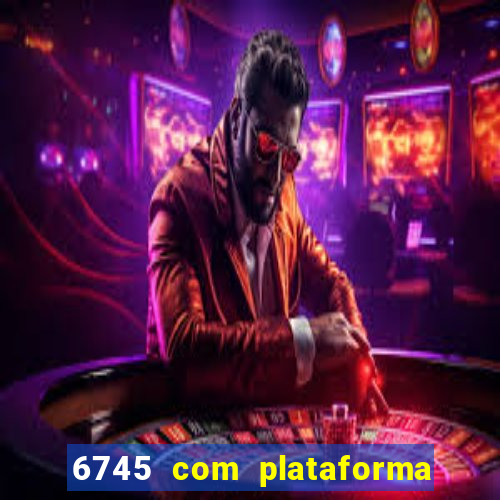 6745 com plataforma de jogos